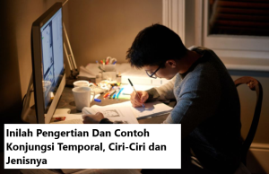 Inilah Pengertian Dan Contoh Konjungsi Temporal, Ciri-Ciri Dan Jenisnya